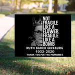 RBG Not Fragile Like A Flower Fragile Like A Bomb Yard Sign Thank You For The Memories 1922-2020