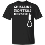 Ghislaine Didn't Kill Herself T-Shirt Free Ghislaine Shirt Noose Printed Tees Unisex Clothes