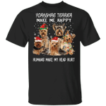 Yorkshire Terrier Make Me Happy Humans Make My Head Hurt T-Shirt Xmas Gift Idea For Dog Lovers