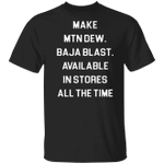 Make Mtn Dew Baja Blast Shirt