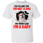 Bulldog I'm Telling You I'm Not A Dog I'm A Baby T-Shirt Funny Dog Mom Shirt Bulldog Gift