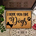 I Hope You Like Dogs Doormat Inside Outside Front Door Mat Entry Door Rug For Dog Owners