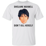Ghislaine Maxwell Didn't Kill Herself T-Shirt Free Ghislaine Shirt Trendy Clothes Men Women