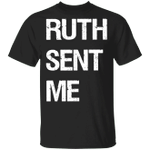Ruth Sent Me T-Shirt Rest In Power Fearless Girl Rip Rbg Ruth Bader Ginsburg Shirt For Man