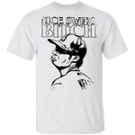 Nice Swing Bitch T-Shirt Nice Swing Bitch Face Funny Baseball Gifts For Joe Kelly Fan Club