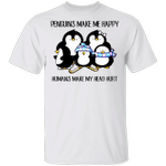 Penguin Shirt Penguins Make Happy Humans Make My Head Hurt Cute T-Shirt Gift For Him Her