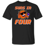 Suns In 4 Shirt Phoenix Suns Fan Fight T-Shirt Gifts For Basketball Lover