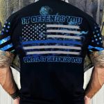 It Offends You Until It Defends You T-Shirt Thin Blue Line Shirt Grunt Style