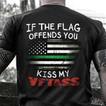 Green Line If The Flag Offends You Kiss My Vetass Shirt Funny Military Veteran Shirt Apparel