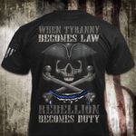 Thin Blue Line American Flag Shirt When Tyranny Becomes Law Rebellion Becomes Duty Skull Shirt