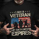 I Am A Veteran My Oath Never Expires T-Shirt Honor Military US Flag Shirt Veterans Day Gifts