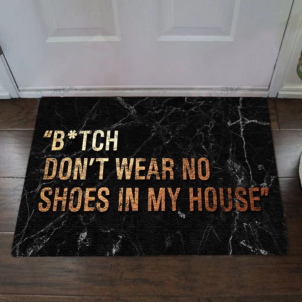 Bitch Don't Wear No Shoes in My House Funny Doormat Door Mat Entrance Floor Mat Flowers Doormat 23.6 x 15.7 