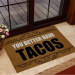 You Better Have Tacos Doormat Funny Welcome Mat Ruggable Doormat