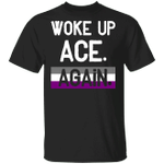 Woke Up ACE Again T-Shirt Asexual Shirt Asexual Merch