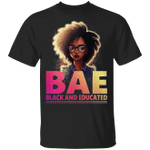 Bae Black And Educated Shirt Unique Cute Melanin Afro Queen T-Shirt Gift Ideas For Black Women