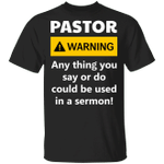 Pastor Warning Anything You Say Could Be Used In The Sermon Shirt Funny Gift For Christian