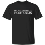Make America Rake Again Shirt For Sale T-Shirt For Men Women