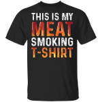 This Is My Meat Smoking T-Shirt Funny Shirt For Men Woman Gift For Steak Lovers