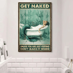 Mermaid Get Naked Poster Unless You're Just Visiting Don't Make It Weird Poster