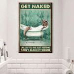 T-Rex Get Naked Poster Unless You Are Visiting Don't Make It Weird Poster Wall Home Decor
