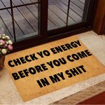Check Your Energy Before You Come In My Shit Doormat Check Yo Energy Rug Outdoor Fun Doormat