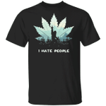 I Hate People Shirt Marijuana Bigfoot Fuck You T-shirt Funny Tee For Anti-social Person