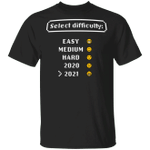 Select Difficulty Easy Medium Hard 2020 2021 Shirt Funny Gaming T-Shirt For Men - Pfyshop.com