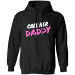 Call Her Daddy Hoodie For Women Christmas Gift For Girlfriend Call Her Daddy Merchandise