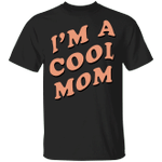 I'm A Cool Mom T-Shirt Funny Best Mother's Day 2021 Gift For Cool Mom