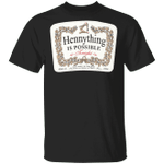 Hennything Is Possible Tonight Shirt Unique Shirt For Men And Women