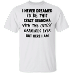 Never Dreamed I'd Would Be This Crazy Grandma Shirt Mothers Day Gift For Grandma From Grandkid