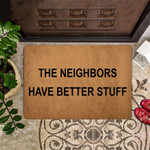 The Neighbors Have Better Stuff Doormat Funny Door Mat Saying For Outdoor Entry Mat