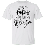 To All Ladies In The Place With Styles And Graces T-Shirt Women's Rap Quote Shirt Classic - Pfyshop.com