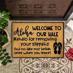 Welcome To Aloha Our Hale Removing Your Slippahs Doormat Funny Welcome Mat Outdoor