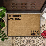 I Say Hello You Say Goodbye Doormat Funny Welcome Mat Saying Entry Clever Doormat Washable