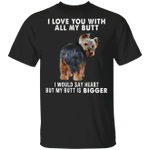 Yorkie I Love You With All My Butt Shirt Funny Dog Graphic Tee With Saying Gift For Him Her