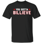 Billieve Shirt You Gotta Believe Fanatics Buffalo Bills Shirt Bills Apparel For Fan