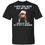 Bulldog I Love You With All My Butt T-Shirt Bulldog Merchandise Funny Tee With Funny Saying