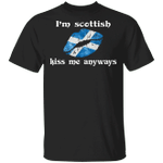 I'm Scottish Kiss Me Anyways Shirt Sexy Lips Scotland Funny Tee For National Kissing Day