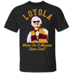 Sister Jean Shirt We're On A Mission From God Loyola Chicago Basketball T-shirt For Fans - Pfyshop.com
