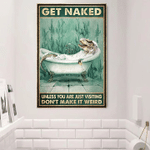 T-Rex Get Naked Poster Unless You Are Just Visiting Don't Make It Weird Poster Wall Decor