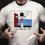 A Man Walks Into A Bar Shirt A Man Banging His Face On The Crossbar T-Shirt Funny Gifts For Son