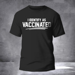 I Identify As Vaccinated T-Shirt Vaccinated Shirt Trending Shirt For Men Women