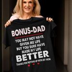 Bonus Dad Better Thanks For Putting Up With My Mom Shirt Cool T-Shirt Quotes Father Day Gift