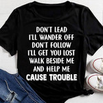 Don't Lead I'll Wander Off Shirt Funny Tee Shirt Sayings Funny Gift Ideas For Friends