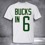 Bucks In 6 Shirt Bucks In Six Shirt Gifts For Basketball Players
