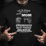 I Get My Attitude From My  Freakin Awesome Mom Shirt Funny Mom T-Shirt Gifts For Wife