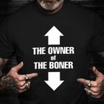 The Owner Of The Boner Shirt Funny Boner T-Shirt Gift For Husband