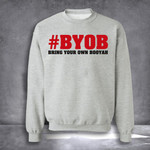 Byobb Sweatshirt Bring Your Own Booyah Sweatshirt Unisex Clothes