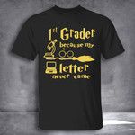 1st Grader Because My Letter Never Came T-Shirt First Day Of School Shirt Back To School Gifts